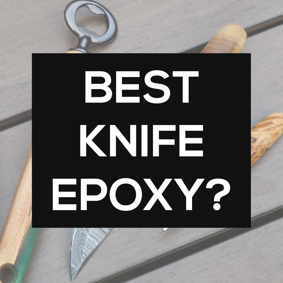 Knife Handle Epoxy Quality Knife Handles