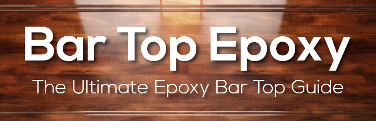 The ultimate epoxy bar top guide.