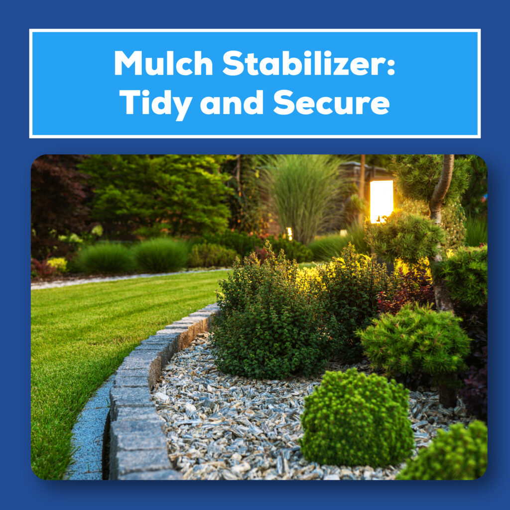 Mulch stabilizer: Keep things tidy and secure